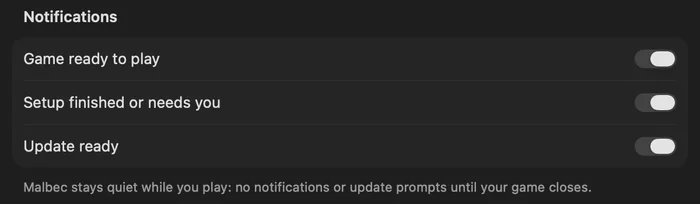 Malbec’s notification settings, with the note: Malbec stays quiet while you play, no notifications or update prompts until your game closes.